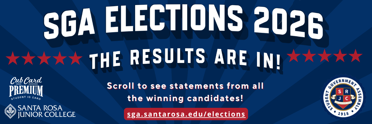 SGA Elections 2026! The results are in! Scroll to see statements from all the winning candidates! sga.santarosa.edu/elections. Sponsored by SRJC, CubCard Premium Student ID Card, and Student Government Assembly 1918